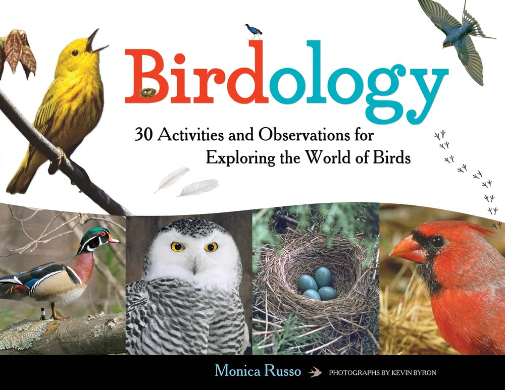 Birdology: 30 Activities and Observations for Exploring the World of Birds (Volume 3)