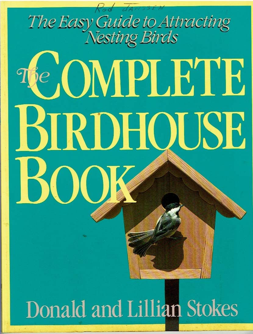 The Complete Birdhouse Book by Donald and Lillian Stokes