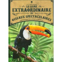 Le livre extraordinaire des oiseaux spectaculaires - FR