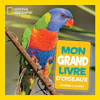 National Geographic Kids : Mon grand livre d'oiseaux
