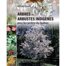 Arbres & arbustes indigènes pour les jardins du Québec
